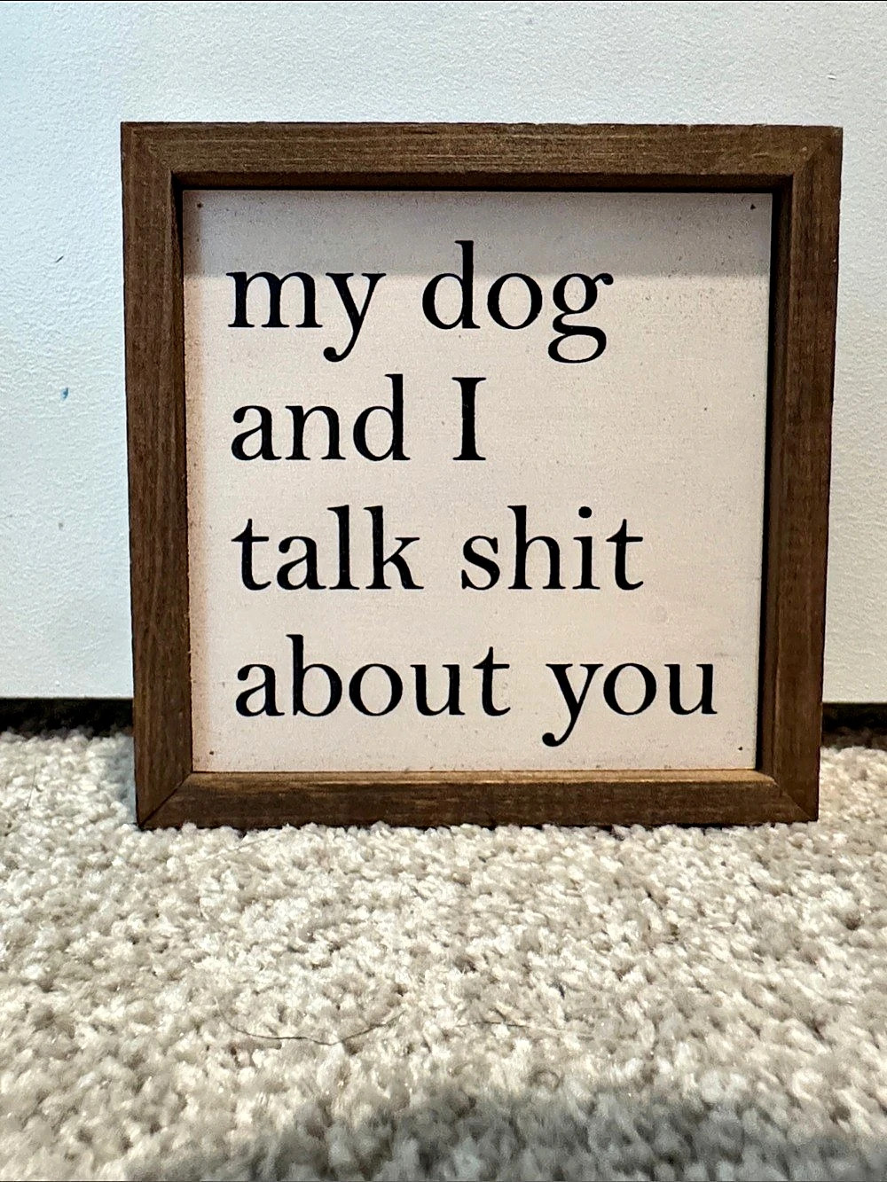 Driftless Studios My Dog and I Talk Shit About You Wood Sign
